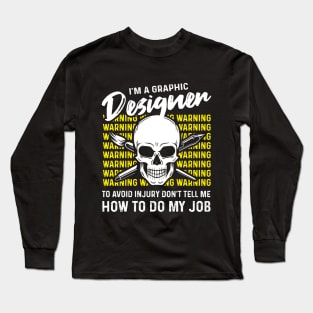 Warning Don't Tell Me How To Do My Job Long Sleeve T-Shirt